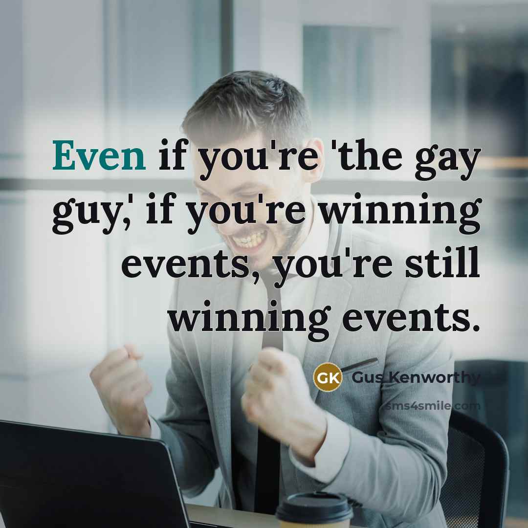 “Even if you're 'the gay guy,' if you're winning events,…” quote by Gus Kenworthy