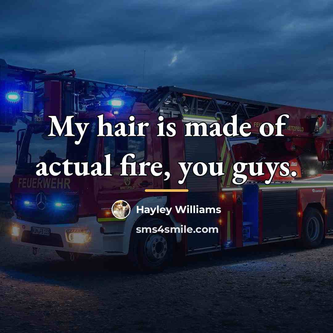 “My hair is made of actual fire, you guys.…” quote by Hayley Williams
