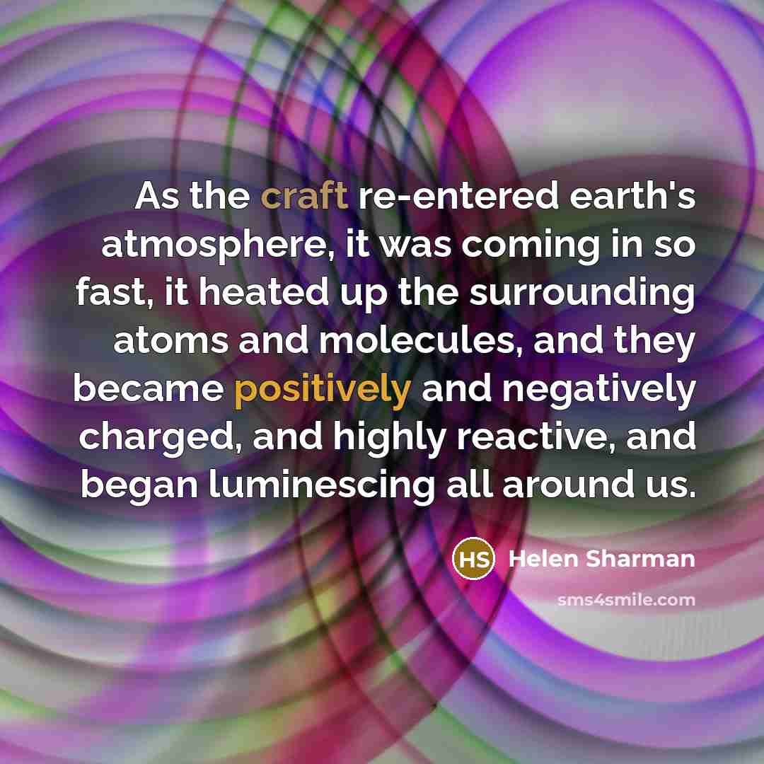 “As the craft re-entered earth's atmosphere, it was coming in…” quote by Helen Sharman