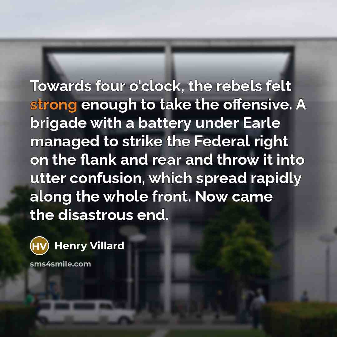 “Towards four o'clock, the rebels felt strong enough to take…” quote by Henry Villard