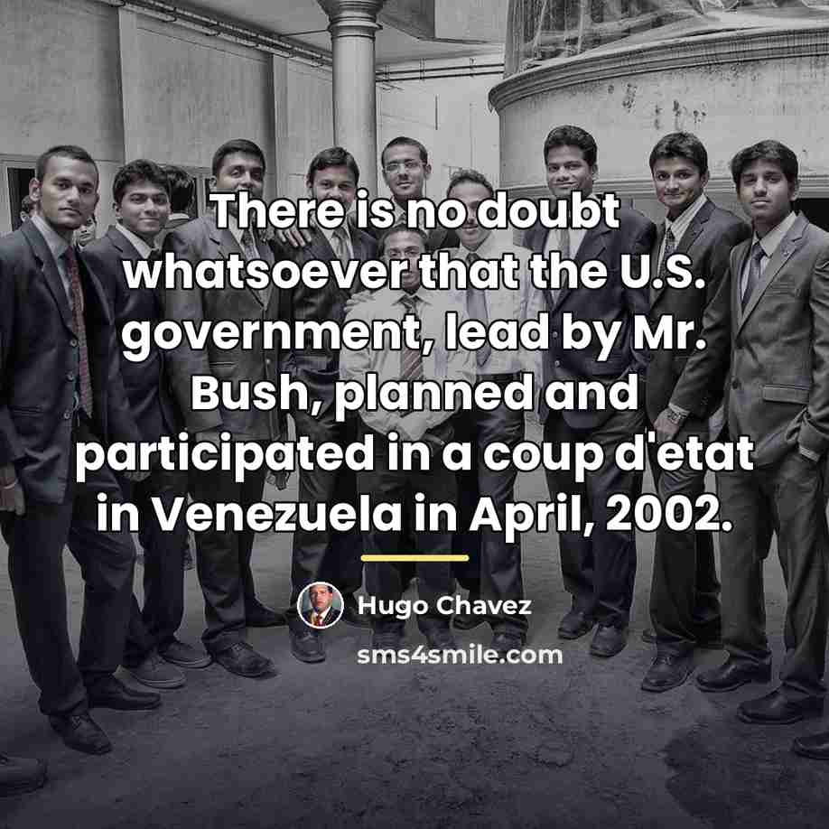 “There is no doubt whatsoever that the U.S. government, lead…” quote by Hugo Chavez