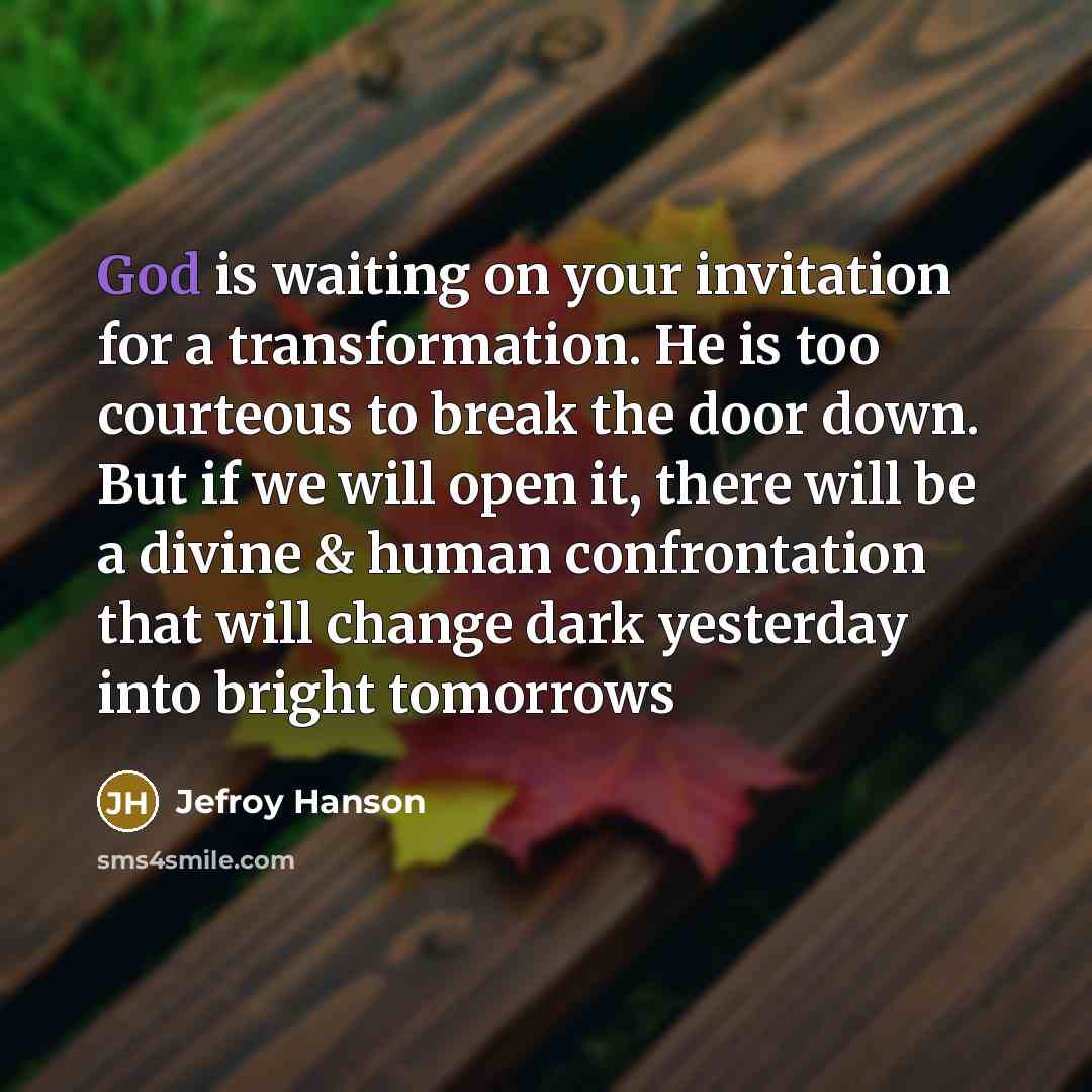 “God is waiting on your invitation for a transformation. He…” quote by Jefroy Hanson