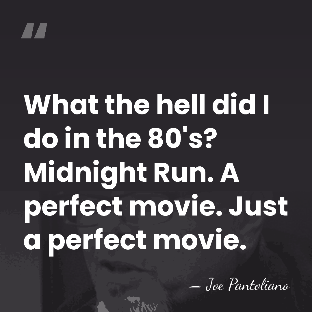 What the hell did I do in the 80's? Midnight Run. A&hellip; - Joe Pantoliano