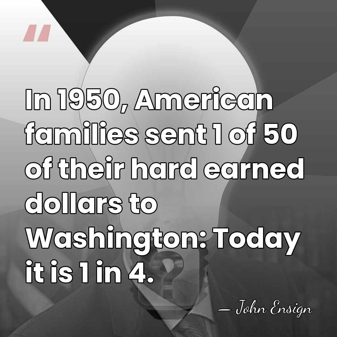 In 1950, American families sent 1 of 50 of their hard earned&hellip; - John Ensign