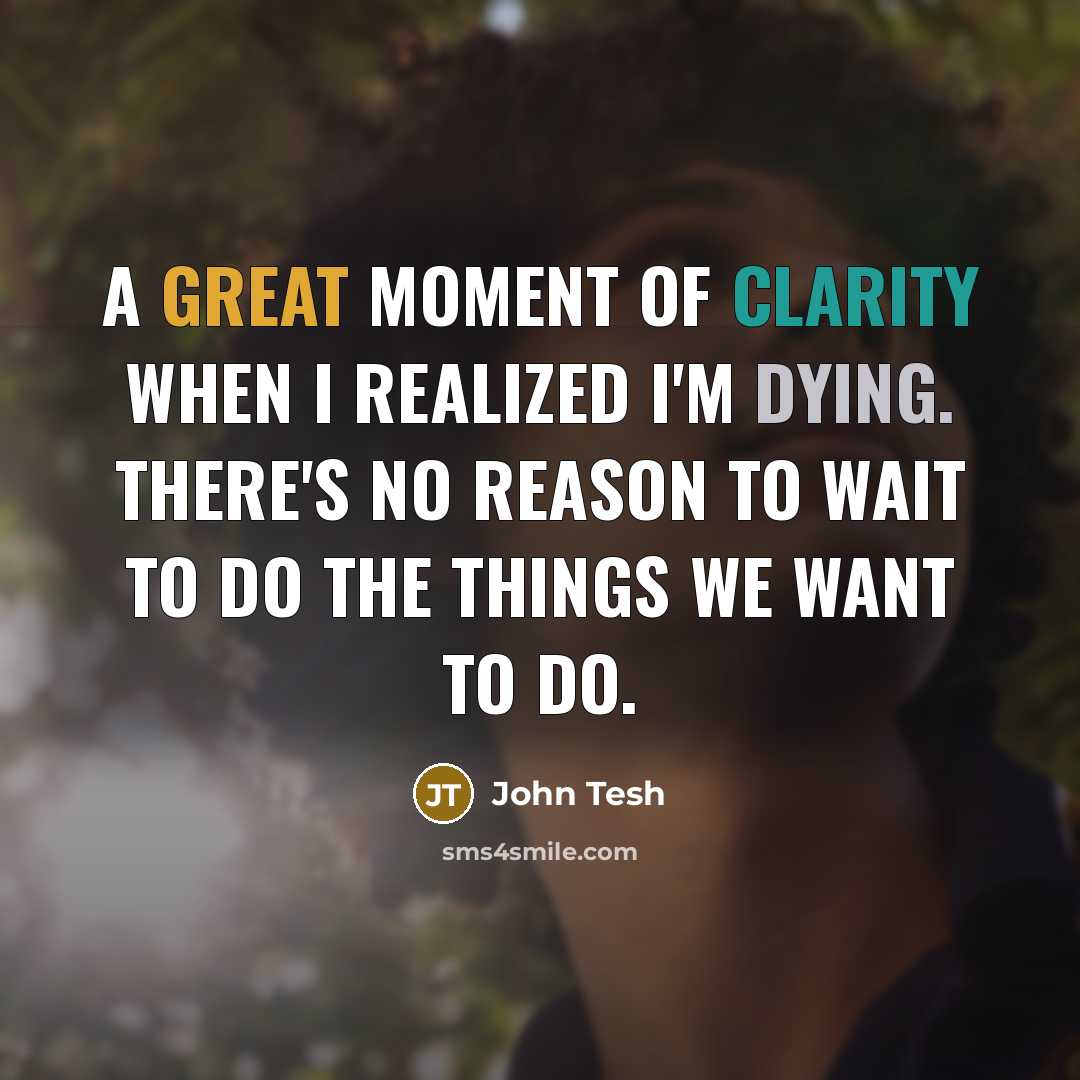 “A great moment of clarity when I realized I'm dying.…” quote by John Tesh