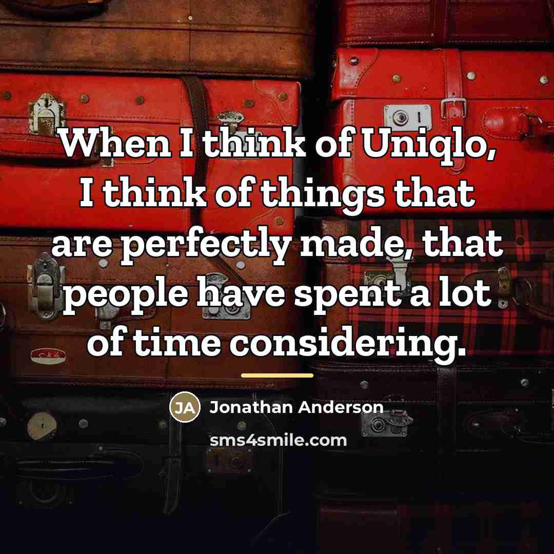 “When I think of Uniqlo, I think of things that…” quote by Jonathan Anderson