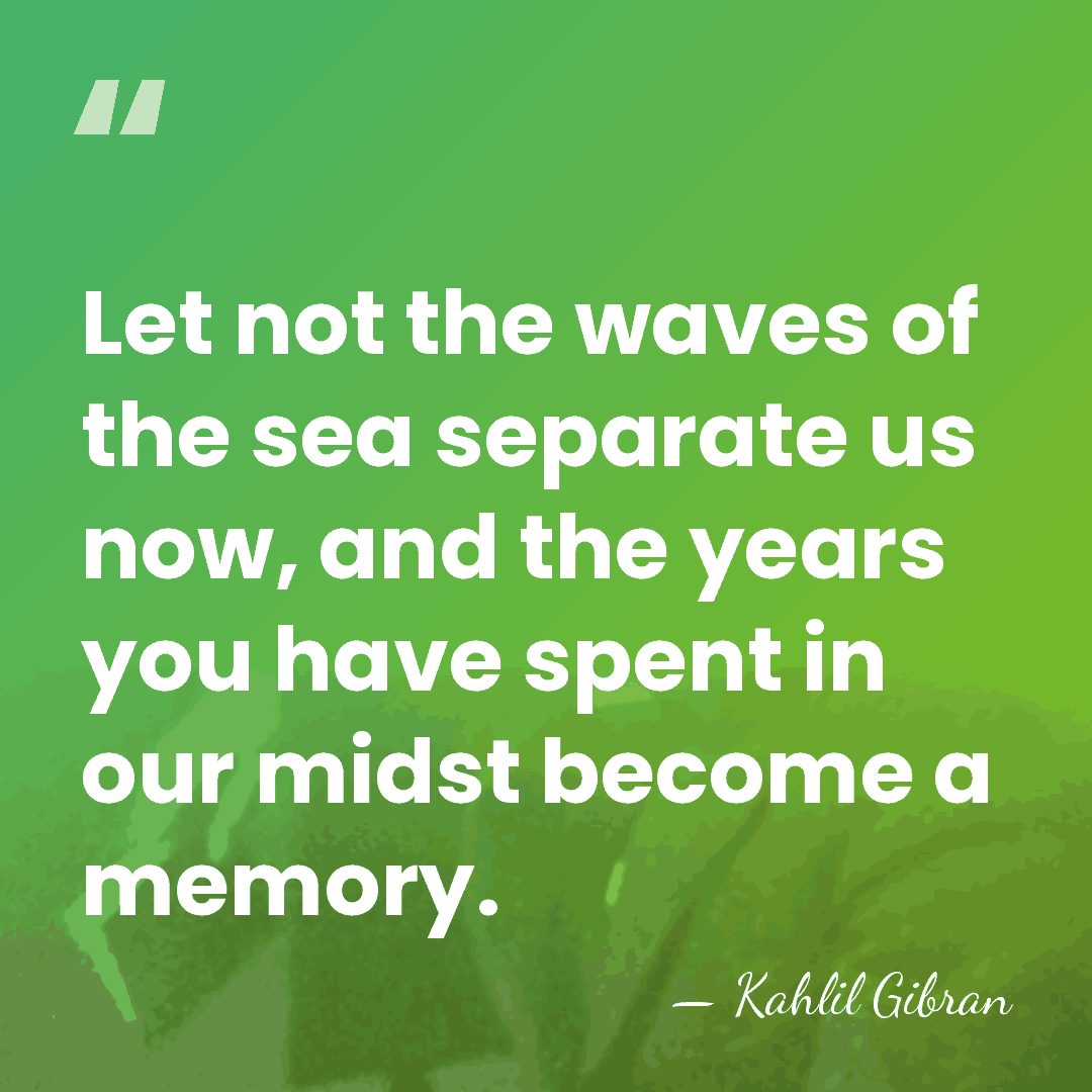 Let not the waves of the sea separate us now, and the&hellip; - Kahlil Gibran