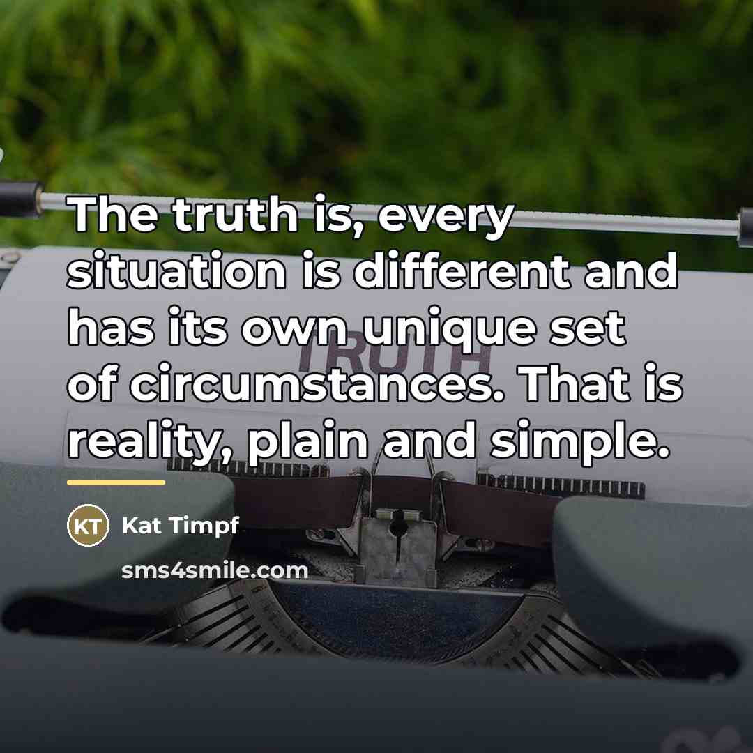 “The truth is, every situation is different and has its…” quote by Kat Timpf