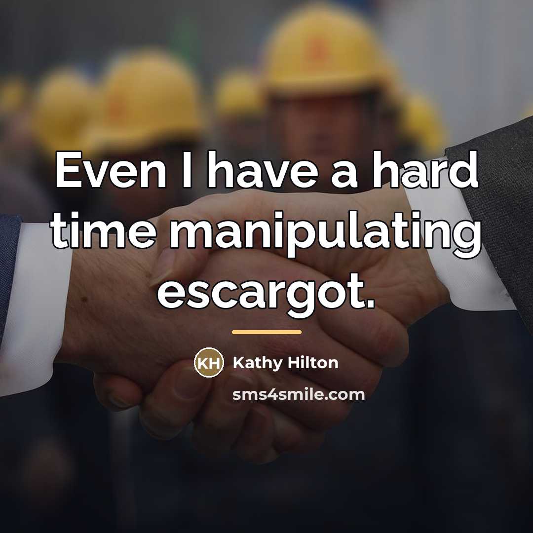 “Even I have a hard time manipulating escargot.…” quote by Kathy Hilton