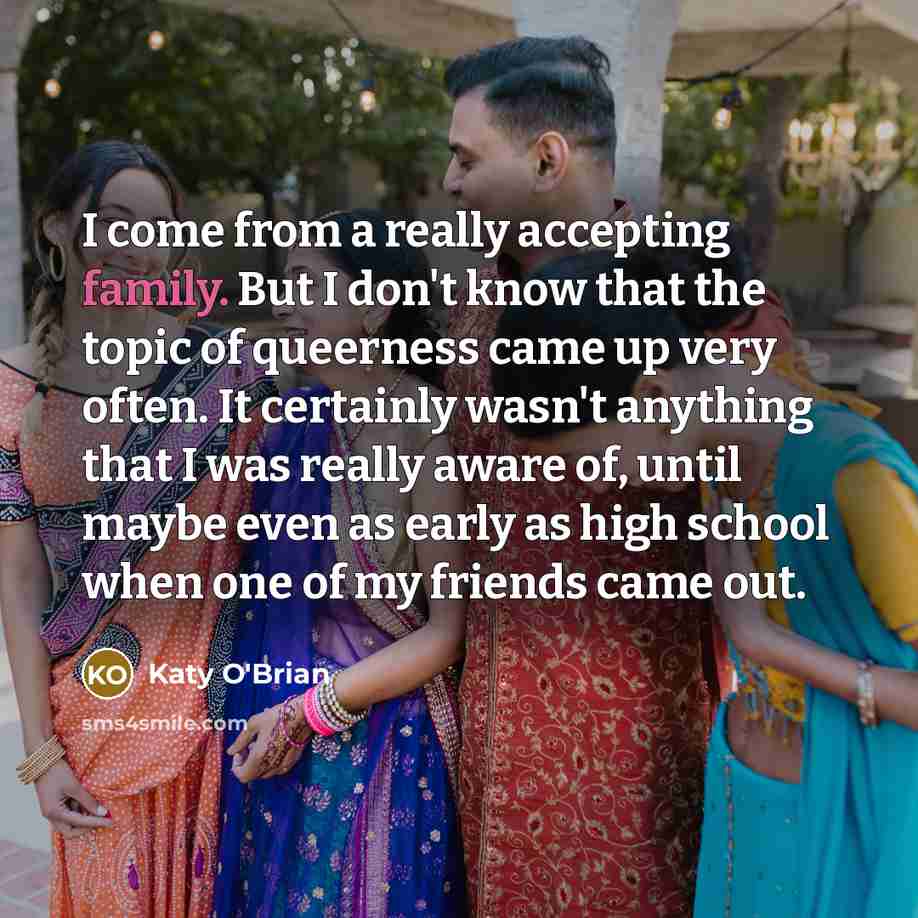 “I come from a really accepting family. But I don't…” quote by Katy O'Brian