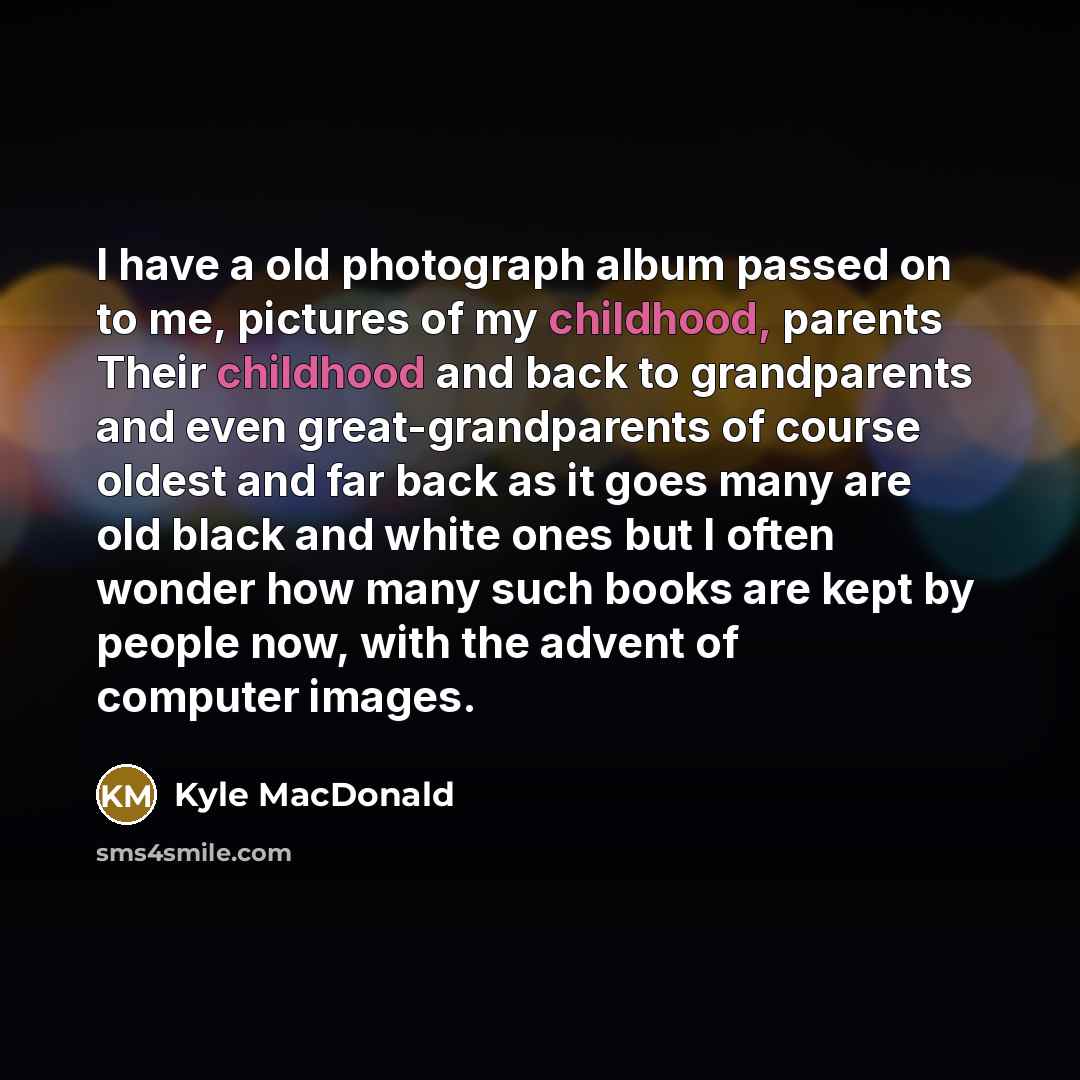 “I have a old photograph album passed on to me,…” quote by Kyle MacDonald