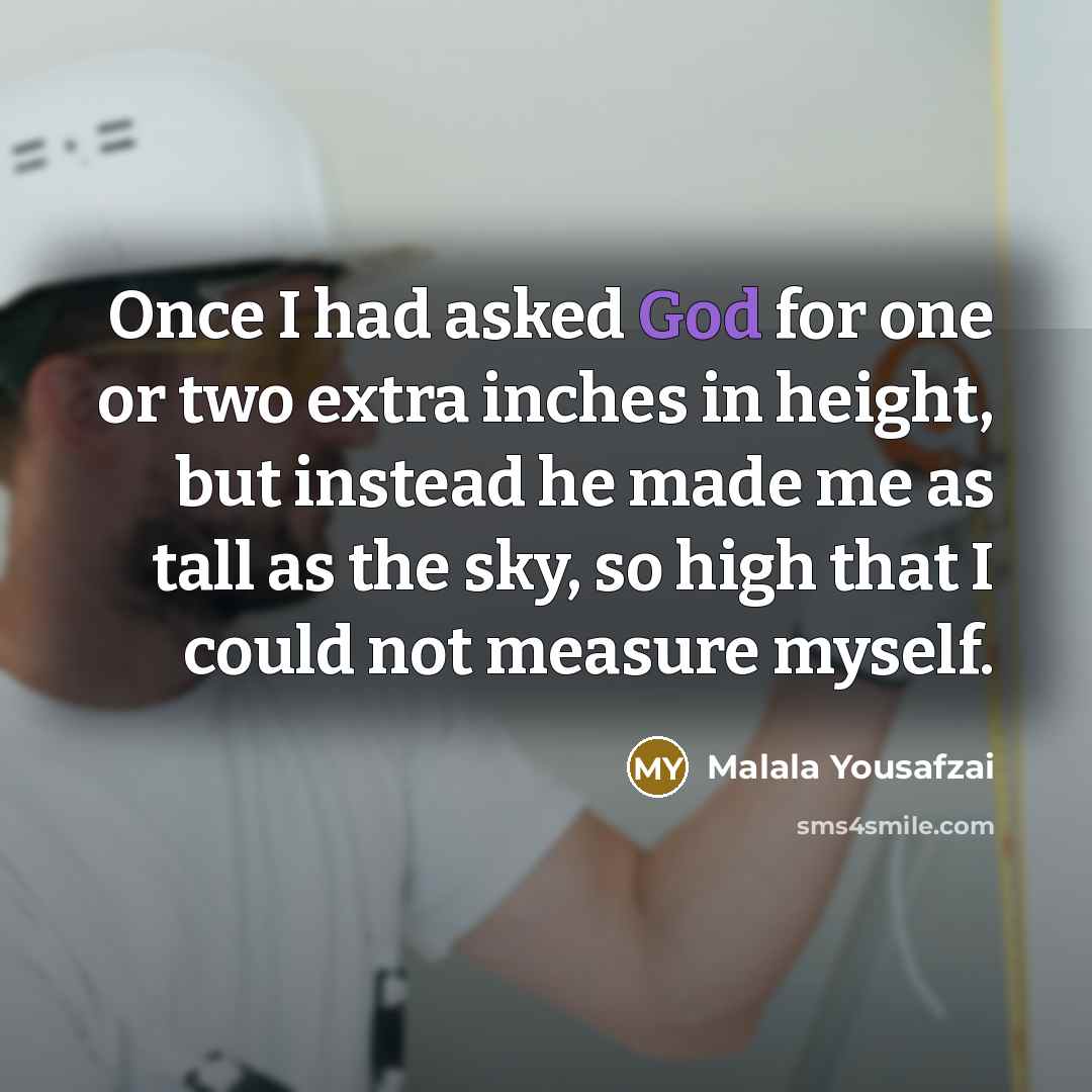 “Once I had asked God for one or two extra…” quote by Malala Yousafzai