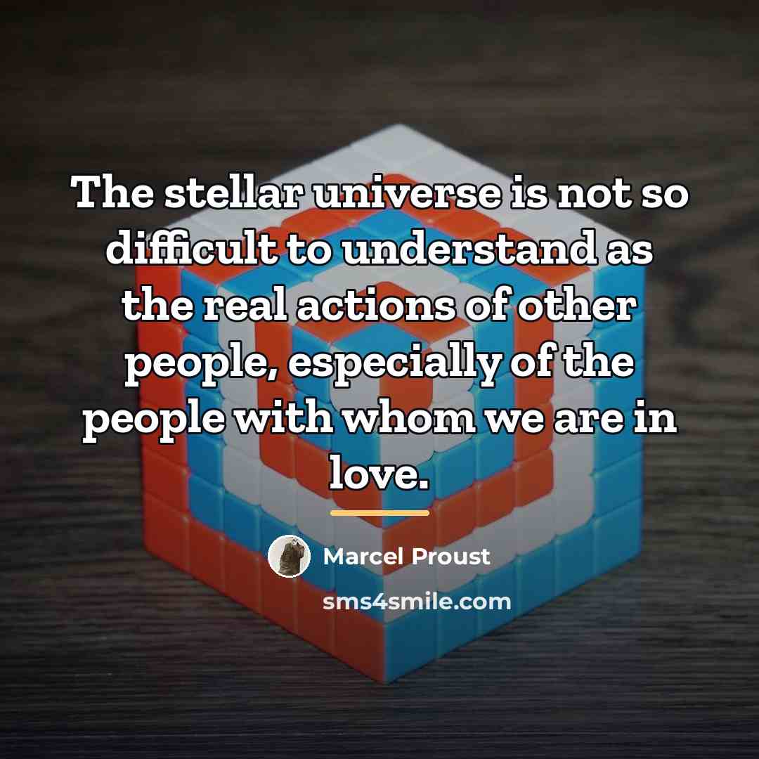 “The stellar universe is not so difficult to understand as…” quote by Marcel Proust