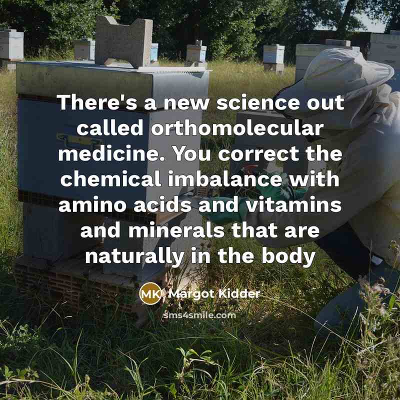 “There's a new science out called orthomolecular medicine. You correct…” quote by Margot Kidder