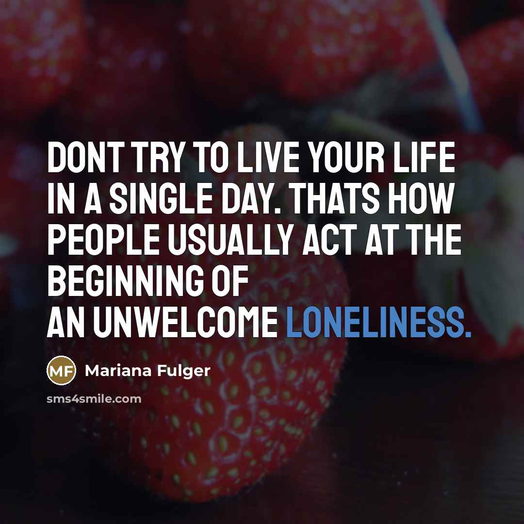 “Dont try to live your life in a single day.…” quote by Mariana Fulger
