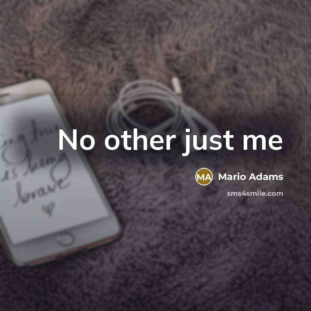 “No other just me…” quote by Mario Adams