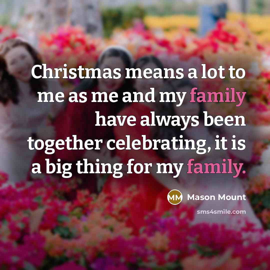 “Christmas means a lot to me as me and my…” quote by Mason Mount