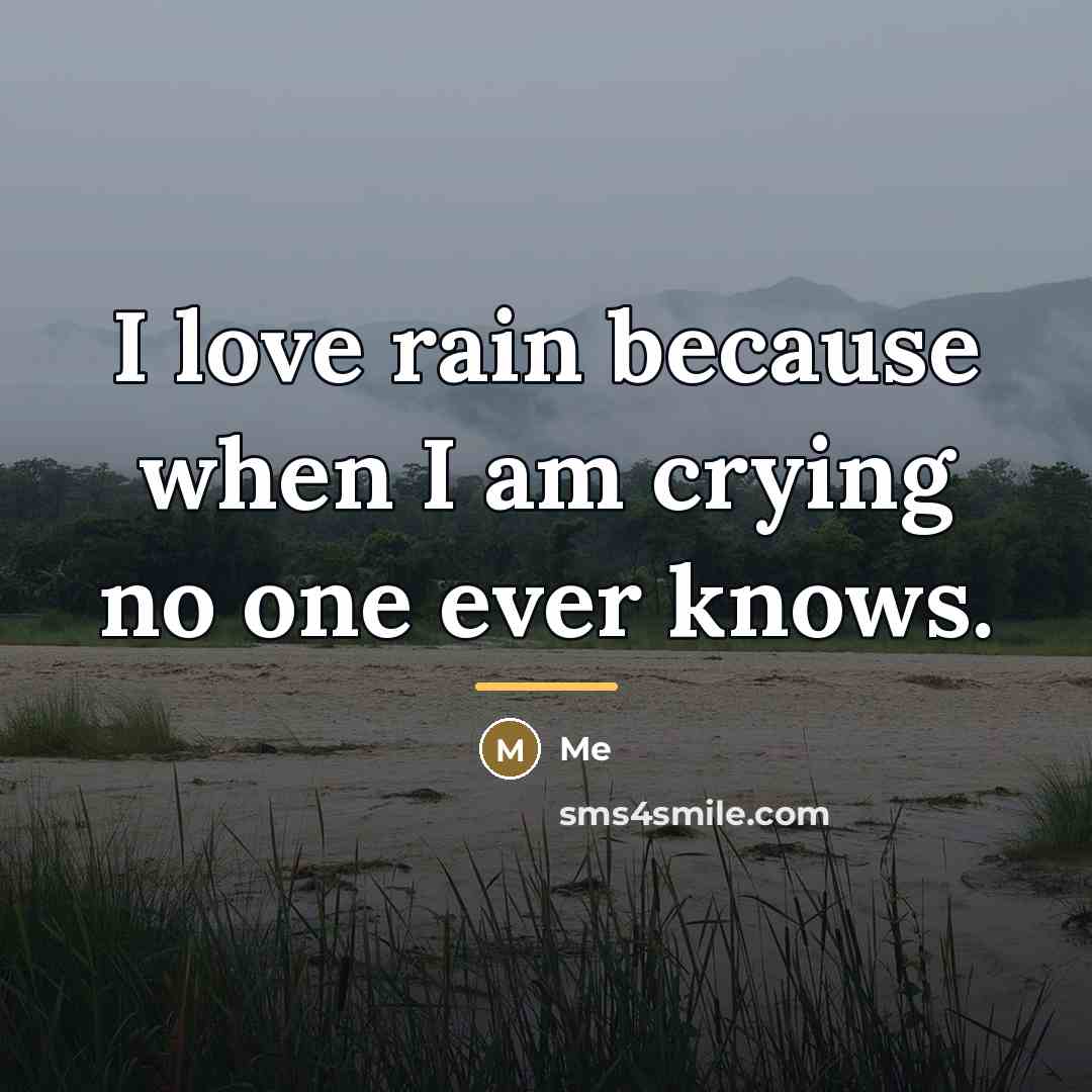 “I love rain because when I am crying no one…” quote by Me