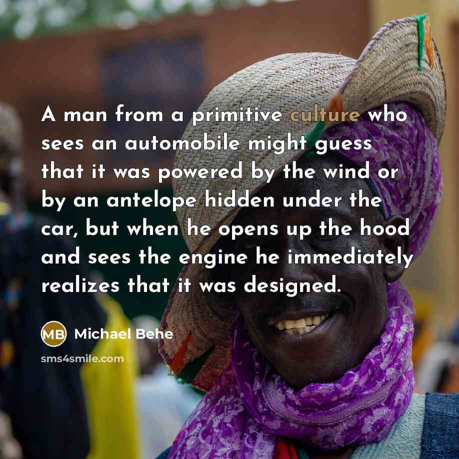 “A man from a primitive culture who sees an automobile…” quote by Michael Behe