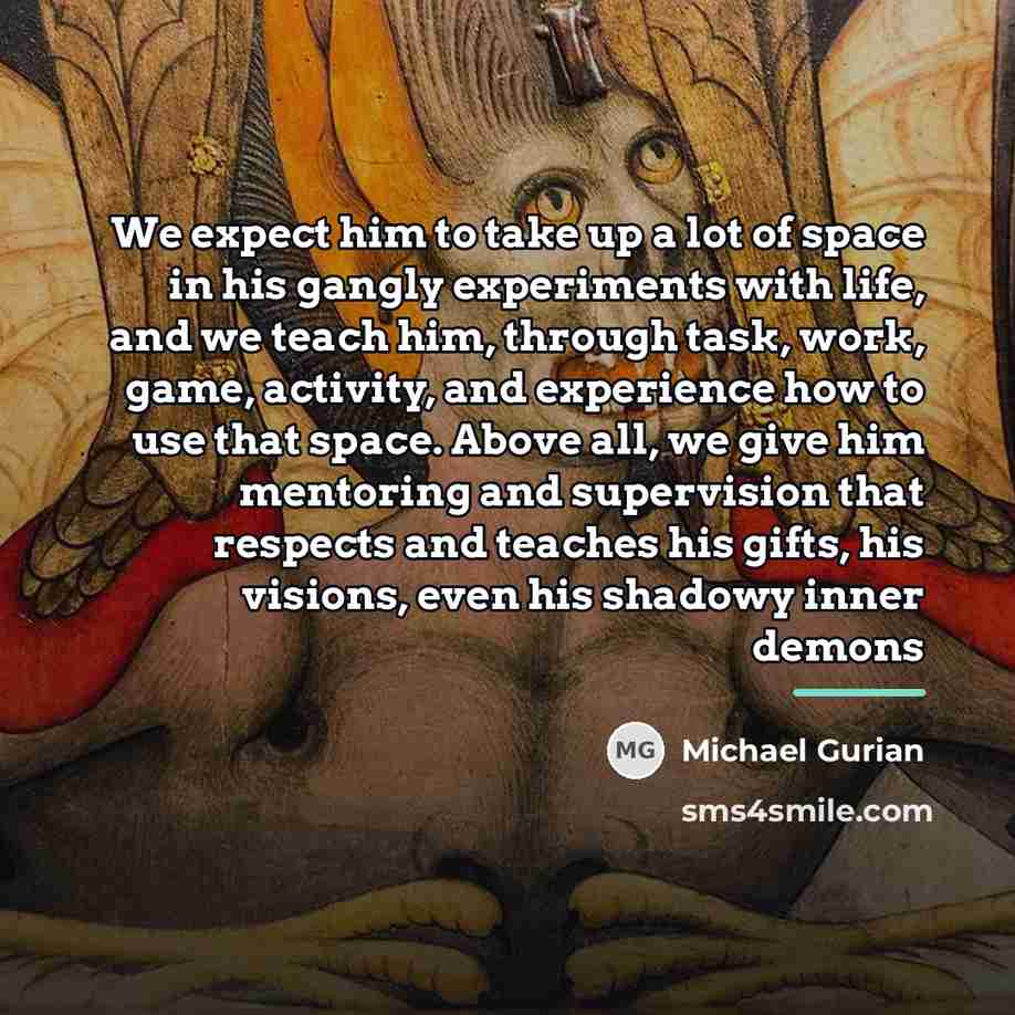 “We expect him to take up a lot of space…” quote by Michael Gurian