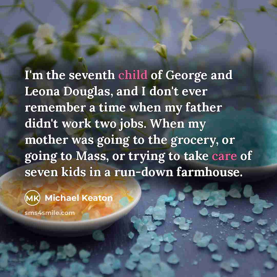 “I'm the seventh child of George and Leona Douglas, and…” quote by Michael Keaton