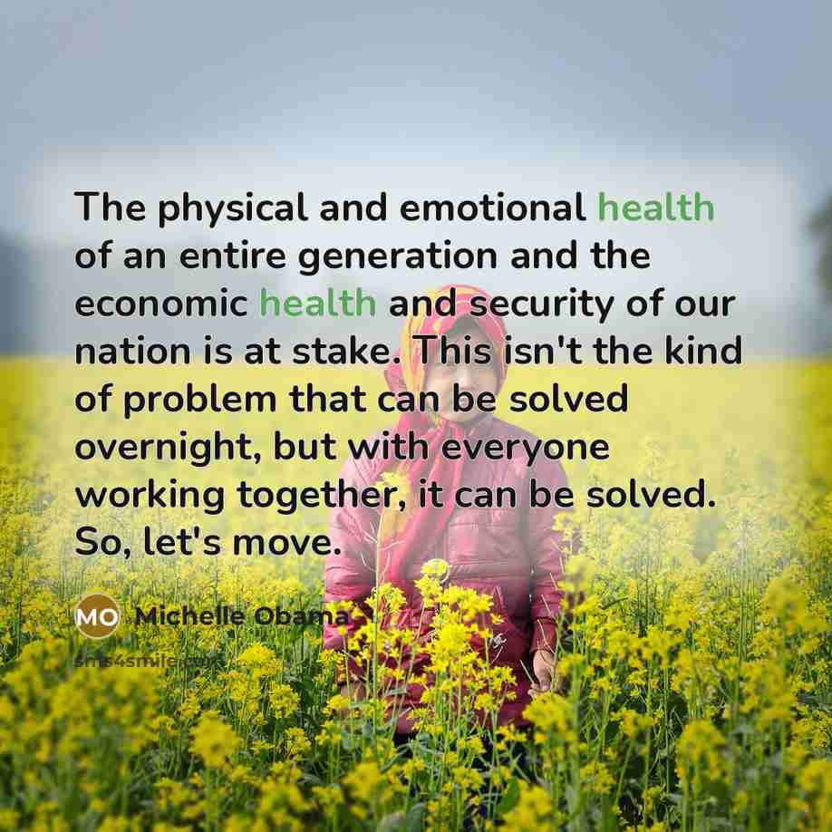“The physical and emotional health of an entire generation and…” quote by Michelle Obama