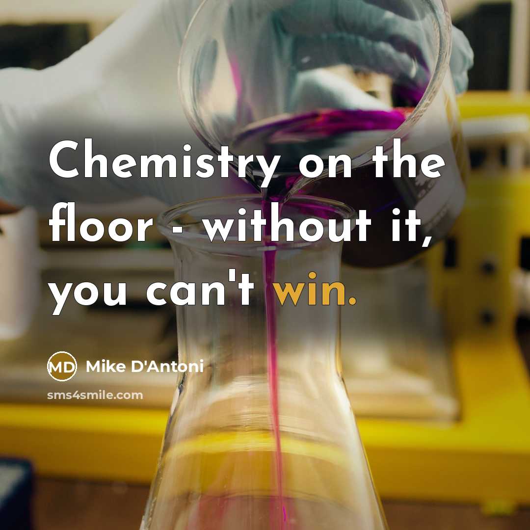 “Chemistry on the floor - without it, you can't win.…” quote by Mike D'Antoni