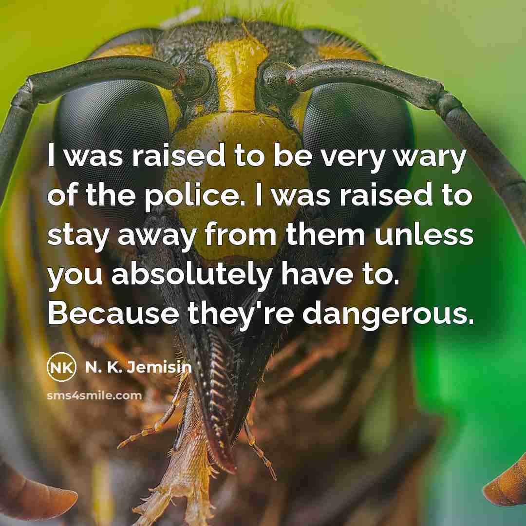 “I was raised to be very wary of the police.…” quote by N. K. Jemisin