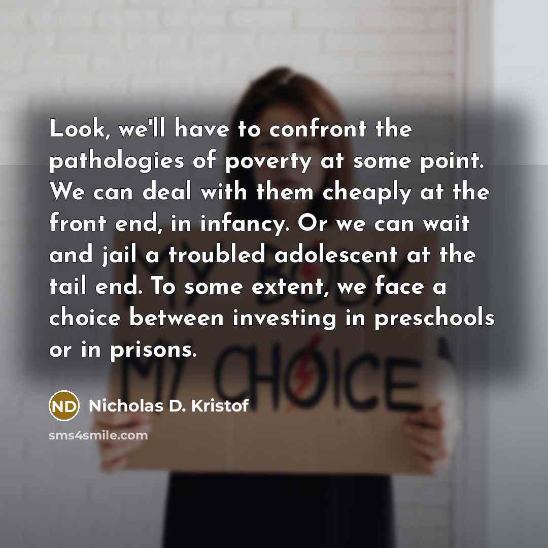 “Look, we'll have to confront the pathologies of poverty at…” quote by Nicholas D. Kristof