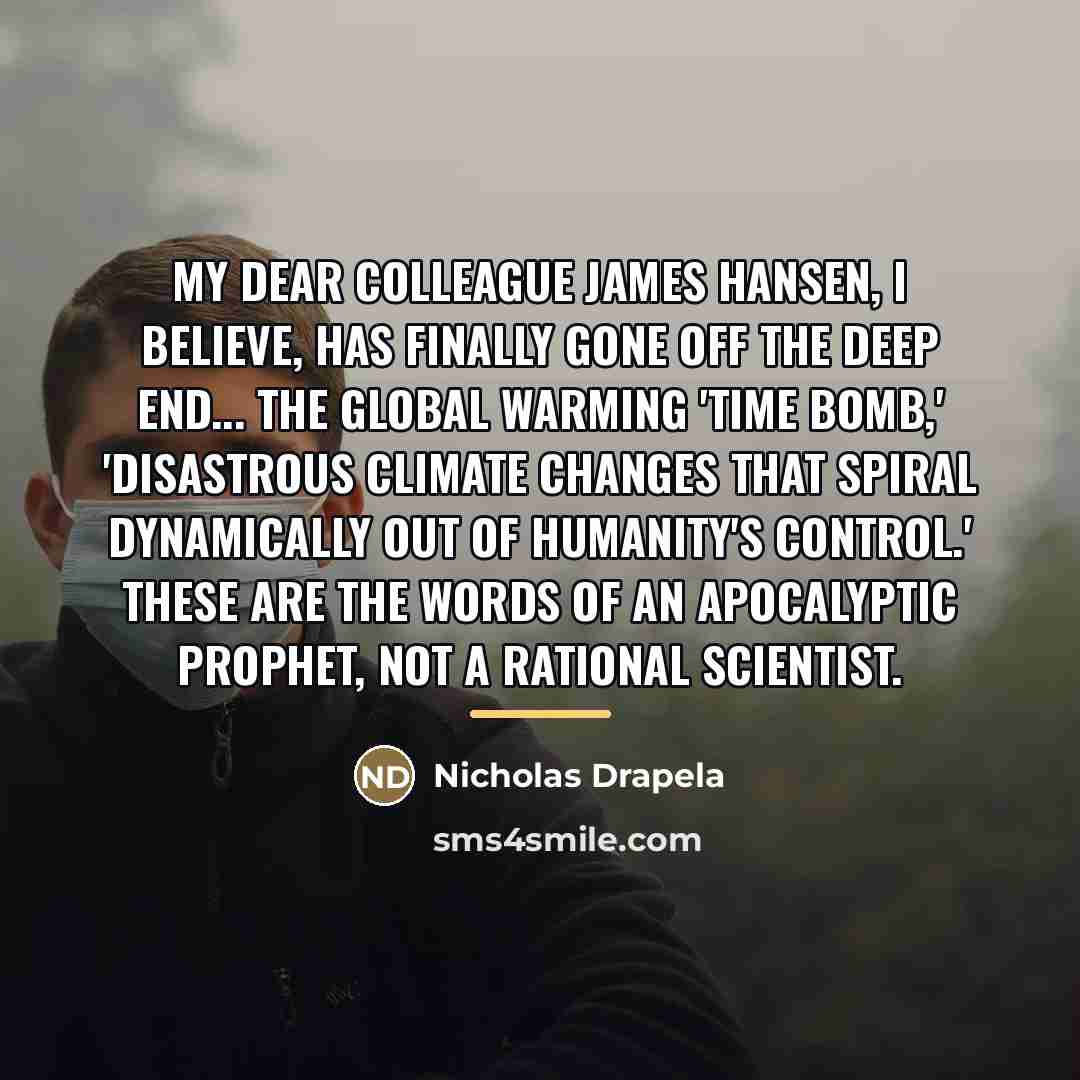 “My dear colleague James Hansen, I believe, has finally gone…” quote by Nicholas Drapela