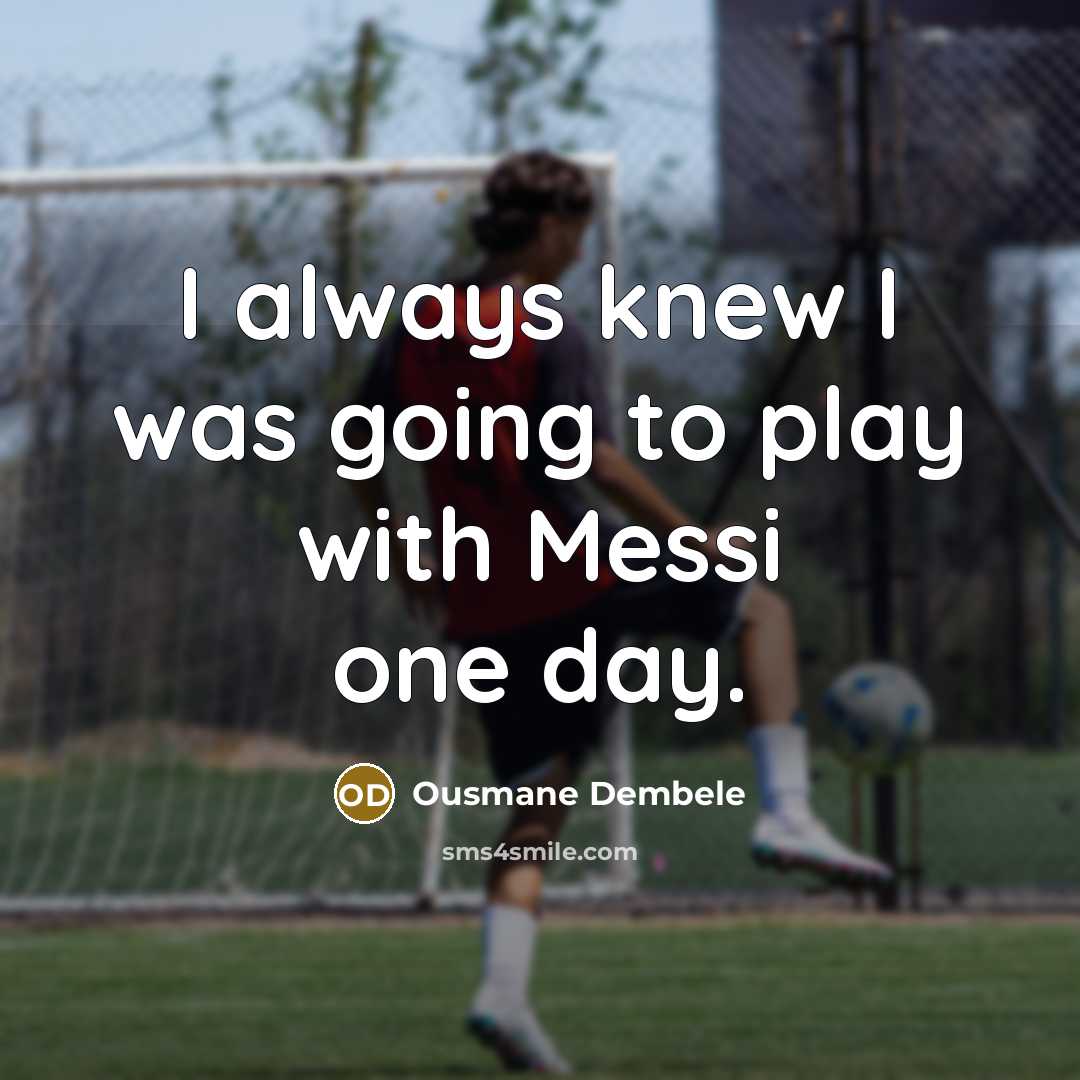 “I always knew I was going to play with Messi…” quote by Ousmane Dembele