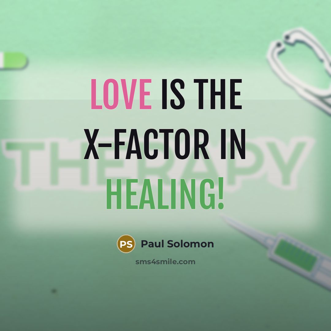 “Love is the X-factor in healing!” quote by Paul Solomon