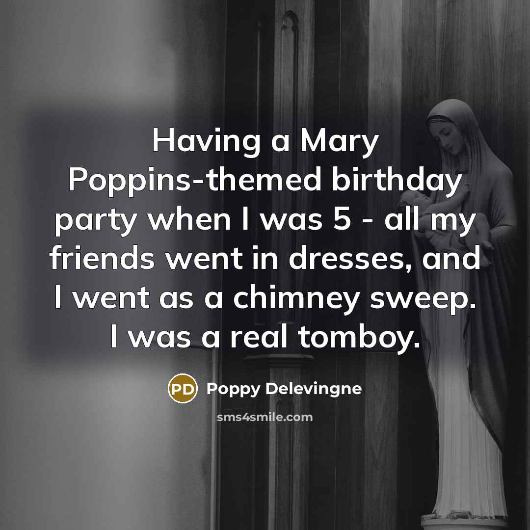 “Having a Mary Poppins-themed birthday party when I was 5…” quote by Poppy Delevingne