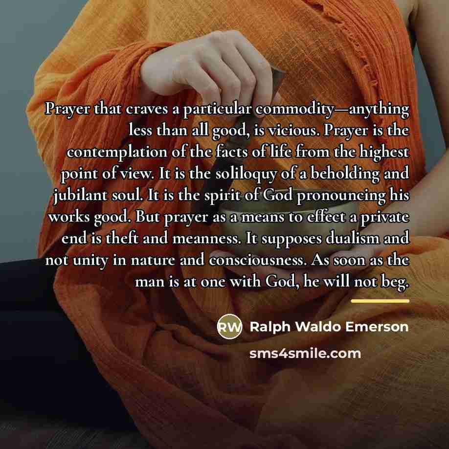“Prayer that craves a particular commodity—anything less than all good,…” quote by Ralph Waldo Emerson