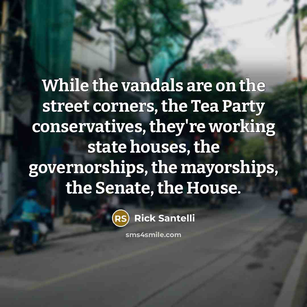 “While the vandals are on the street corners, the Tea…” quote by Rick Santelli