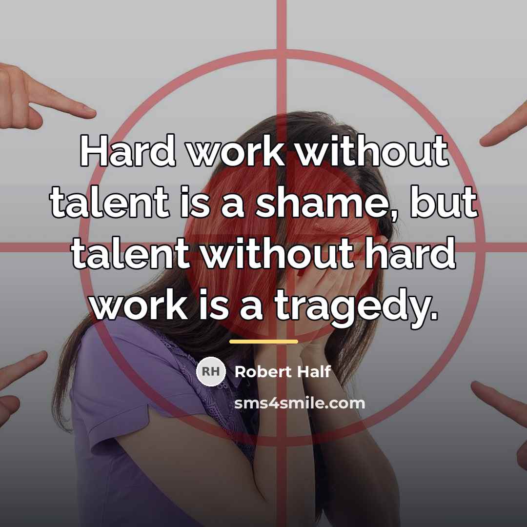 “Hard work without talent is a shame, but talent without…” quote by Robert Half