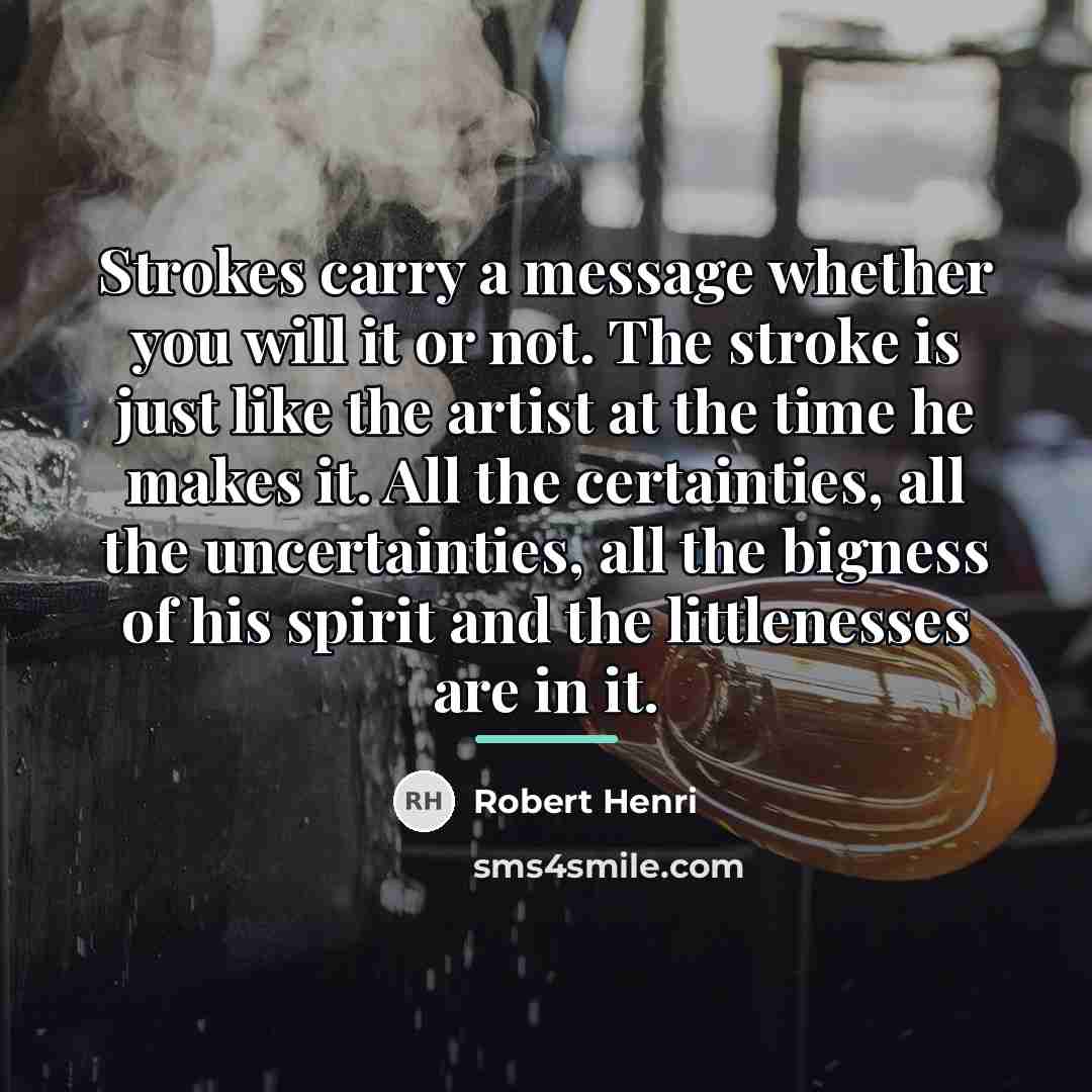 “Strokes carry a message whether you will it or not.…” quote by Robert Henri