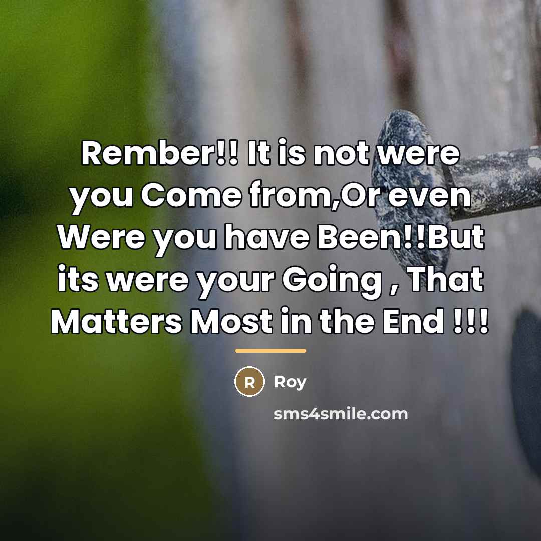 “Rember!! It is not were you Come from,Or even Were…” quote by Roy