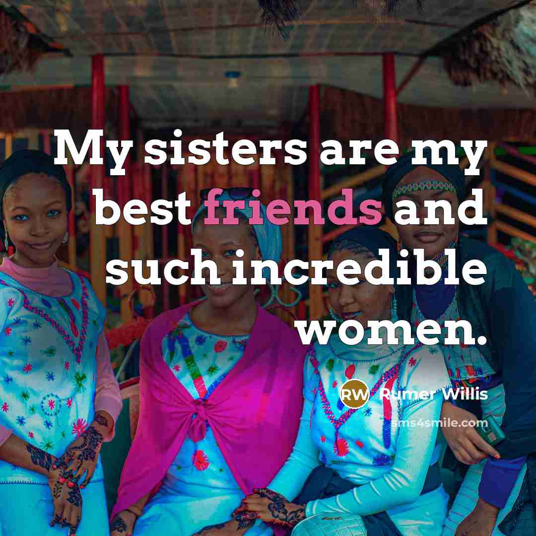 “My sisters are my best friends and such incredible women.…” quote by Rumer Willis