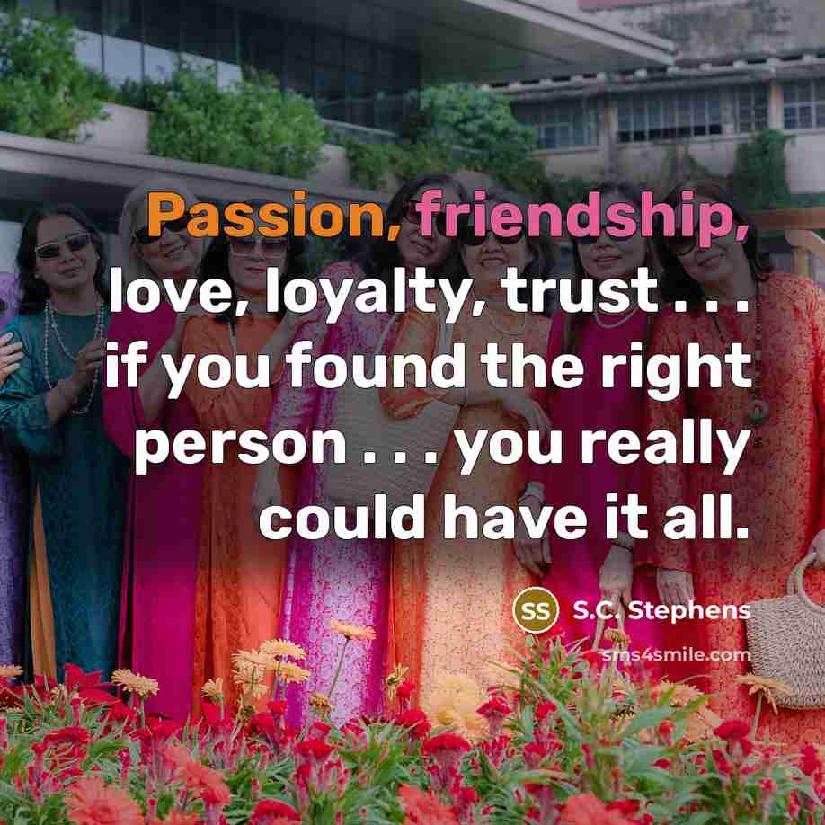 “Passion, friendship, love, loyalty, trust . . . if you…” quote by S.C. Stephens