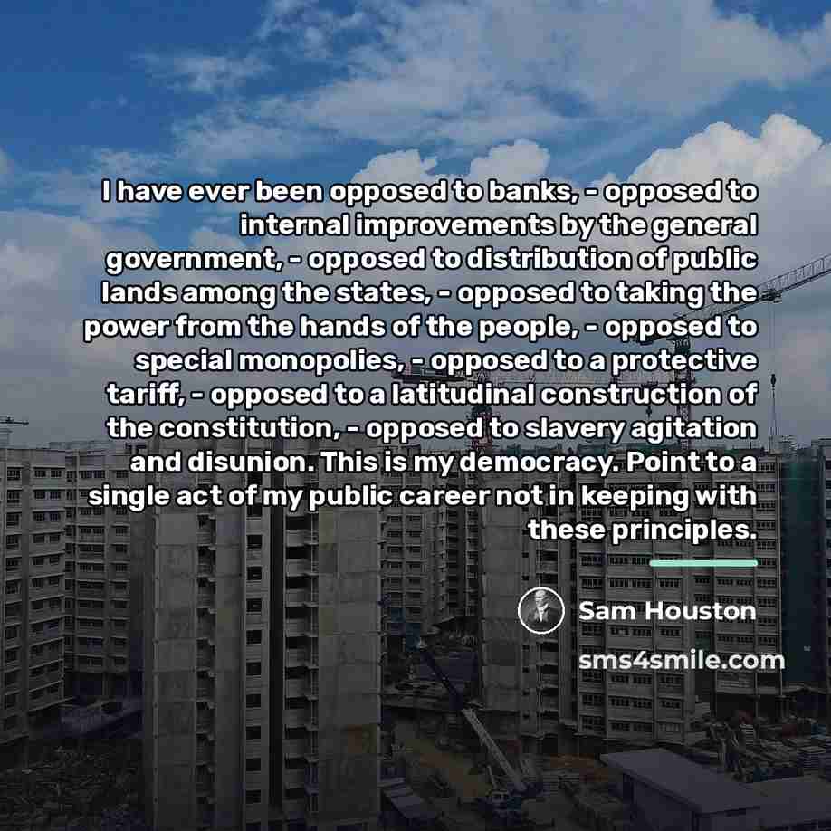 “I have ever been opposed to banks, - opposed to…” quote by Sam Houston