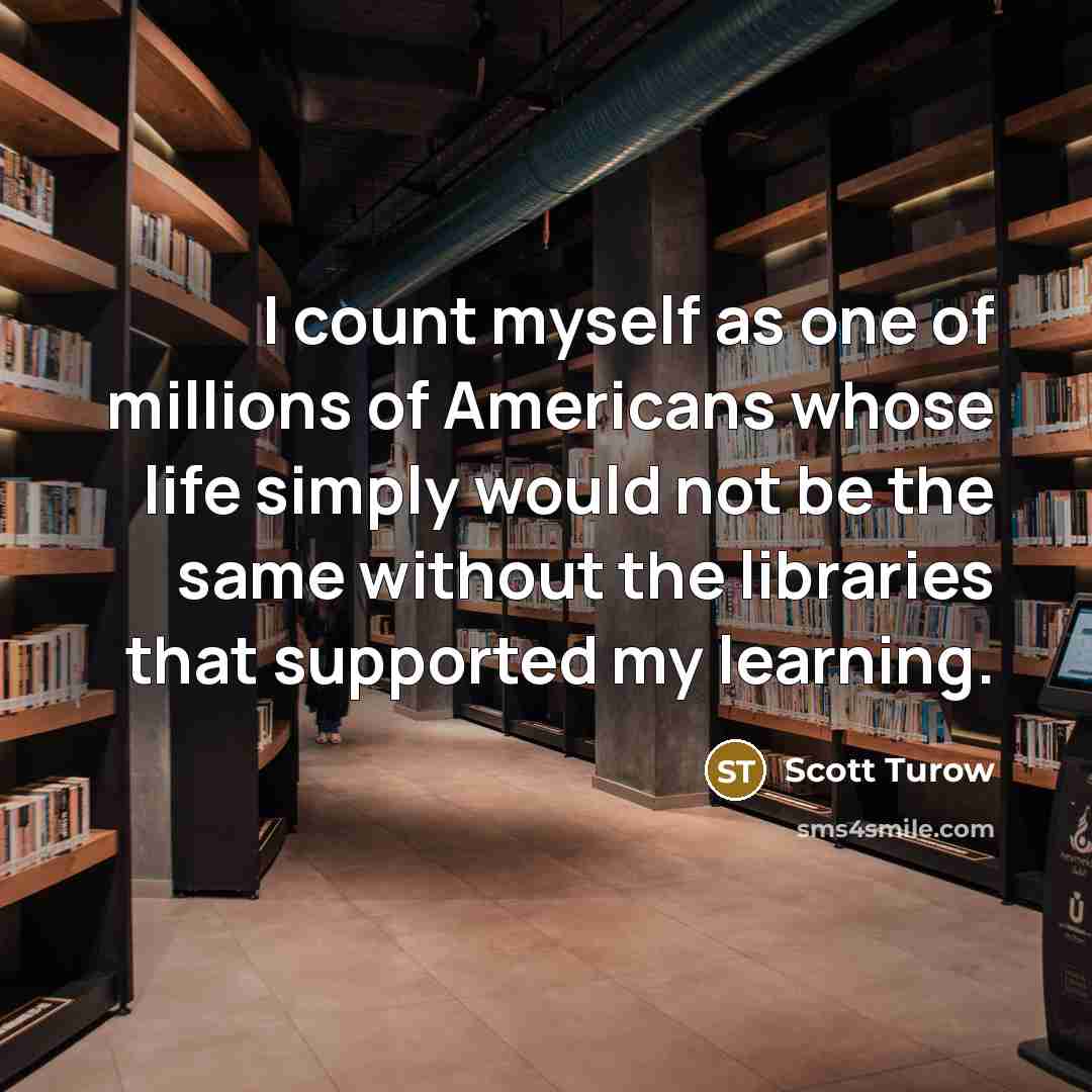 “I count myself as one of millions of Americans whose…” quote by Scott Turow