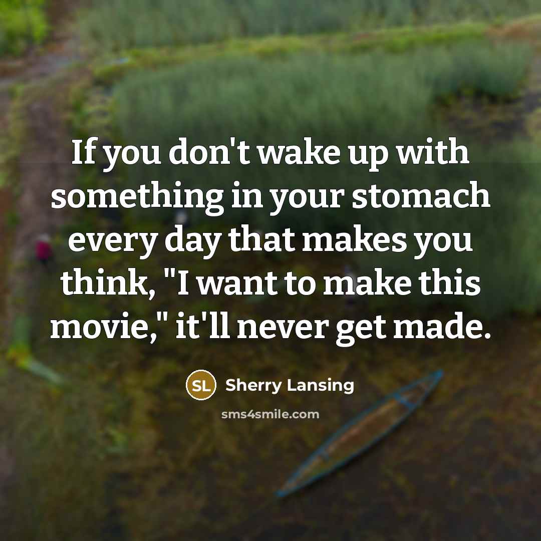 “If you don't wake up with something in your stomach…” quote by Sherry Lansing