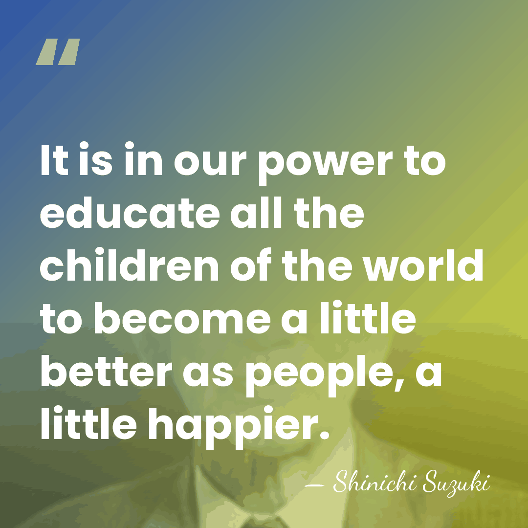 It is in our power to educate all the children of the&hellip; - Shinichi Suzuki