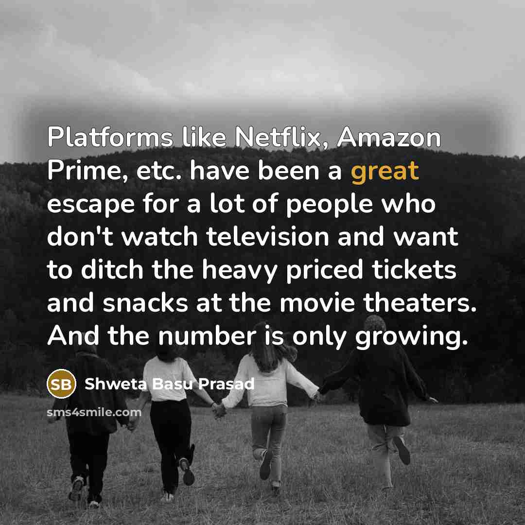 “Platforms like Netflix, Amazon Prime, etc. have been a great…” quote by Shweta Basu Prasad