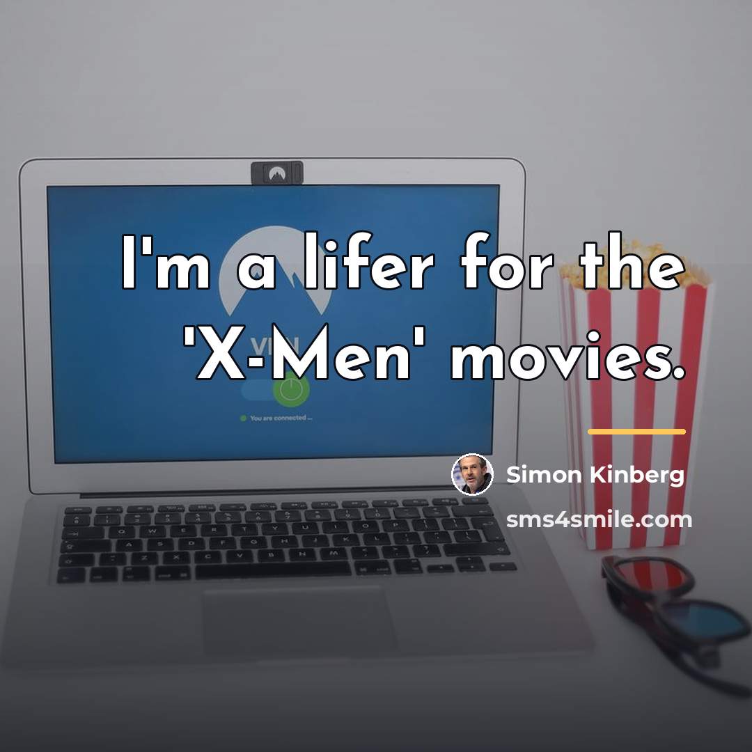 “I'm a lifer for the 'X-Men' movies.…” quote by Simon Kinberg