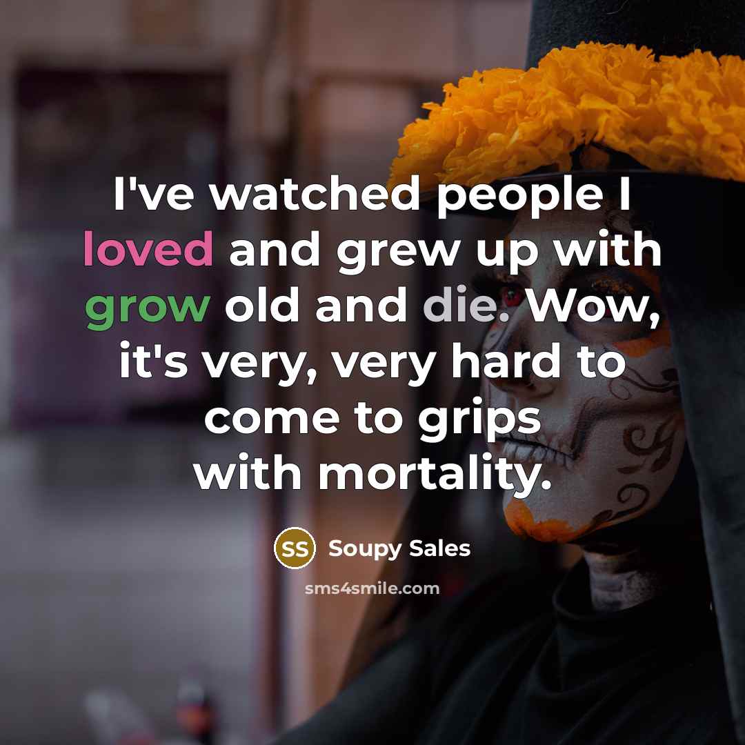 “I've watched people I loved and grew up with grow…” quote by Soupy Sales