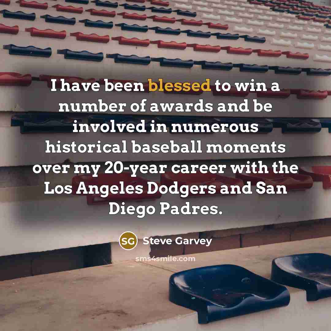 “I have been blessed to win a number of awards…” quote by Steve Garvey