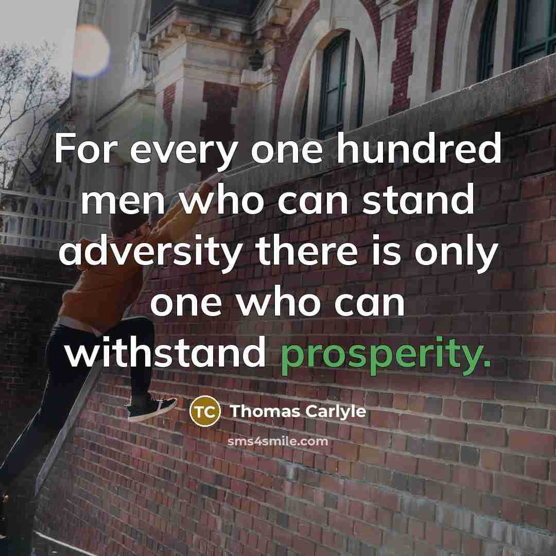 “For every one hundred men who can stand adversity there…” quote by Thomas Carlyle