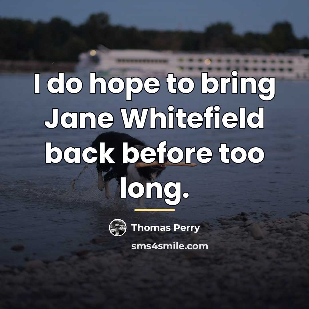 “I do hope to bring Jane Whitefield back before too…” quote by Thomas Perry